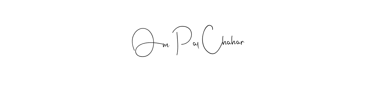 Also we have Om Pal Chahar name is the best signature style. Create professional handwritten signature collection using Andilay-7BmLP autograph style. Om Pal Chahar signature style 4 images and pictures png