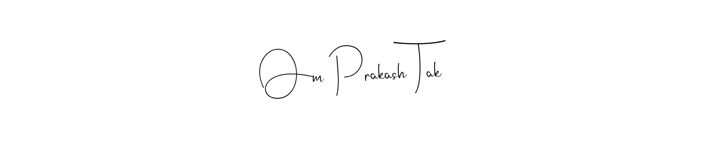 Make a short Om Prakash Tak signature style. Manage your documents anywhere anytime using Andilay-7BmLP. Create and add eSignatures, submit forms, share and send files easily. Om Prakash Tak signature style 4 images and pictures png