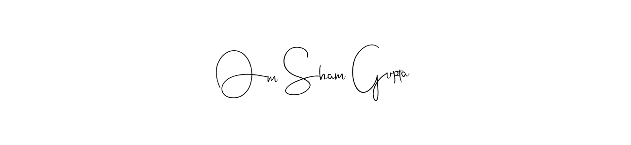 Create a beautiful signature design for name Om Sham Gupta. With this signature (Andilay-7BmLP) fonts, you can make a handwritten signature for free. Om Sham Gupta signature style 4 images and pictures png