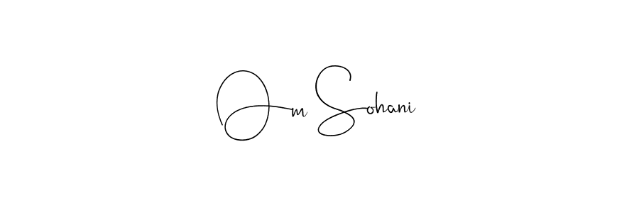 Make a beautiful signature design for name Om Sohani. With this signature (Andilay-7BmLP) style, you can create a handwritten signature for free. Om Sohani signature style 4 images and pictures png