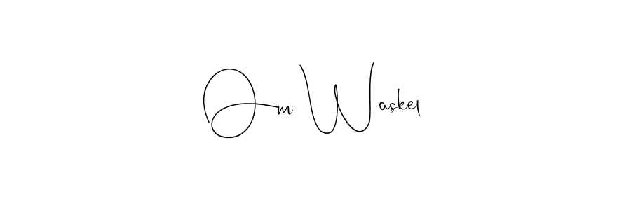 if you are searching for the best signature style for your name Om Waskel. so please give up your signature search. here we have designed multiple signature styles  using Andilay-7BmLP. Om Waskel signature style 4 images and pictures png