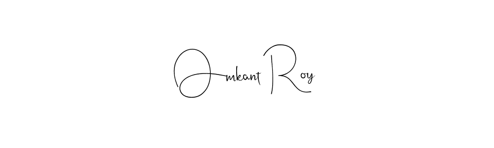 How to make Omkant Roy name signature. Use Andilay-7BmLP style for creating short signs online. This is the latest handwritten sign. Omkant Roy signature style 4 images and pictures png
