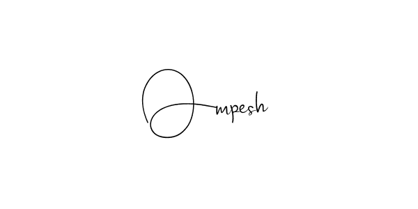 Create a beautiful signature design for name Ompesh. With this signature (Andilay-7BmLP) fonts, you can make a handwritten signature for free. Ompesh signature style 4 images and pictures png