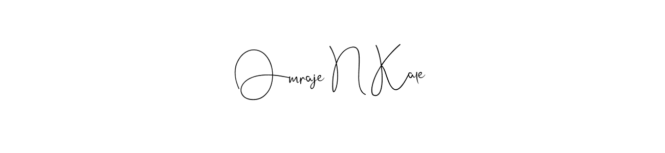 Make a beautiful signature design for name Omraje N Kale. With this signature (Andilay-7BmLP) style, you can create a handwritten signature for free. Omraje N Kale signature style 4 images and pictures png