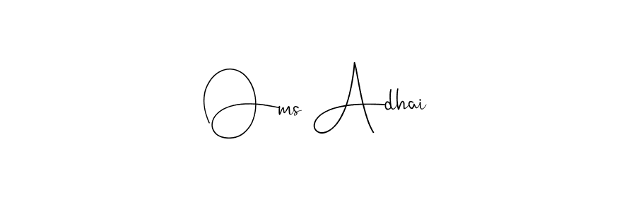 Also we have Oms Adhai name is the best signature style. Create professional handwritten signature collection using Andilay-7BmLP autograph style. Oms Adhai signature style 4 images and pictures png