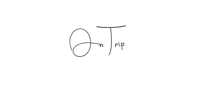 Create a beautiful signature design for name On Trip. With this signature (Andilay-7BmLP) fonts, you can make a handwritten signature for free. On Trip signature style 4 images and pictures png