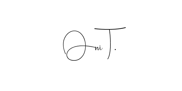 How to make Oni T. name signature. Use Andilay-7BmLP style for creating short signs online. This is the latest handwritten sign. Oni T. signature style 4 images and pictures png