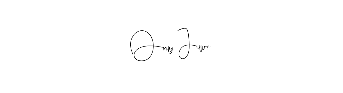 Create a beautiful signature design for name Only Jillur. With this signature (Andilay-7BmLP) fonts, you can make a handwritten signature for free. Only Jillur signature style 4 images and pictures png