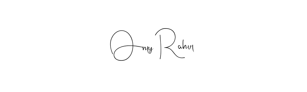 Only Rahul stylish signature style. Best Handwritten Sign (Andilay-7BmLP) for my name. Handwritten Signature Collection Ideas for my name Only Rahul. Only Rahul signature style 4 images and pictures png