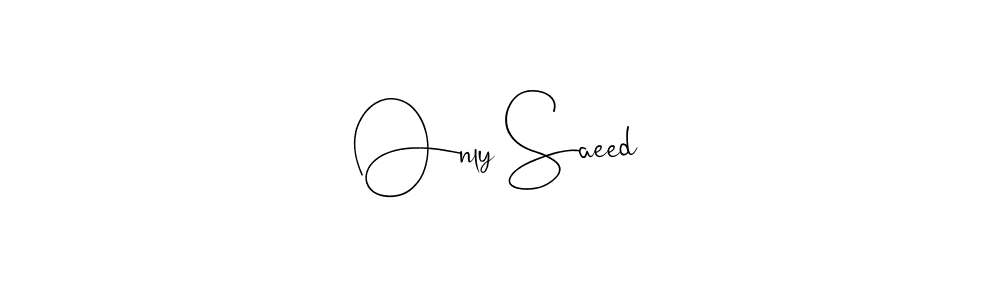 Design your own signature with our free online signature maker. With this signature software, you can create a handwritten (Andilay-7BmLP) signature for name Only Saeed. Only Saeed signature style 4 images and pictures png