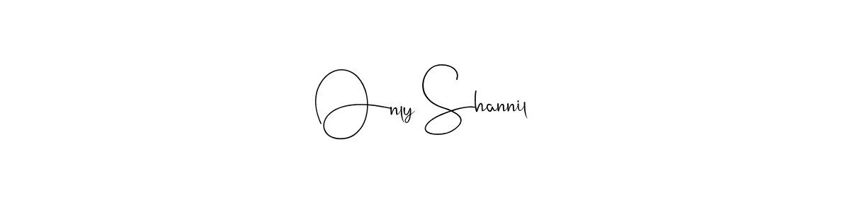 if you are searching for the best signature style for your name Only Shannil. so please give up your signature search. here we have designed multiple signature styles  using Andilay-7BmLP. Only Shannil signature style 4 images and pictures png