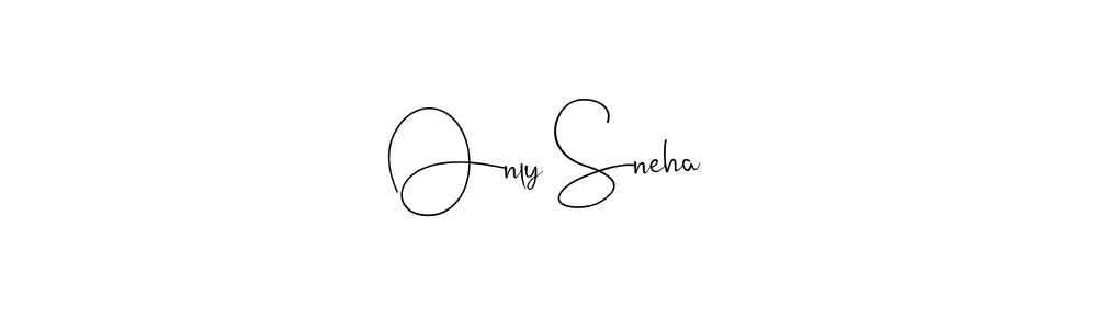 Make a short Only Sneha signature style. Manage your documents anywhere anytime using Andilay-7BmLP. Create and add eSignatures, submit forms, share and send files easily. Only Sneha signature style 4 images and pictures png