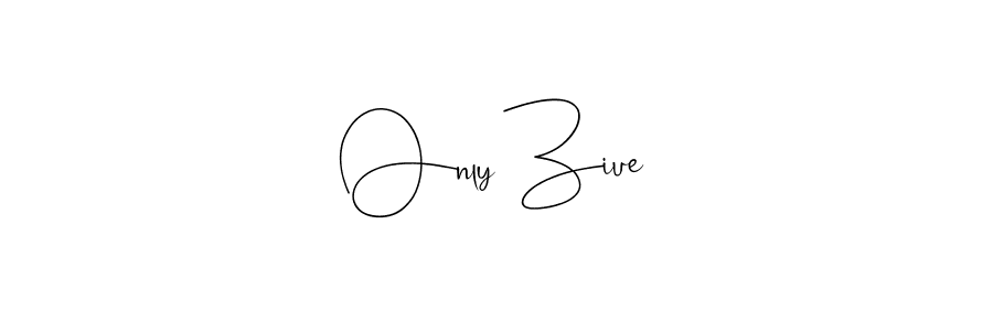 Also we have Only Ziue name is the best signature style. Create professional handwritten signature collection using Andilay-7BmLP autograph style. Only Ziue signature style 4 images and pictures png