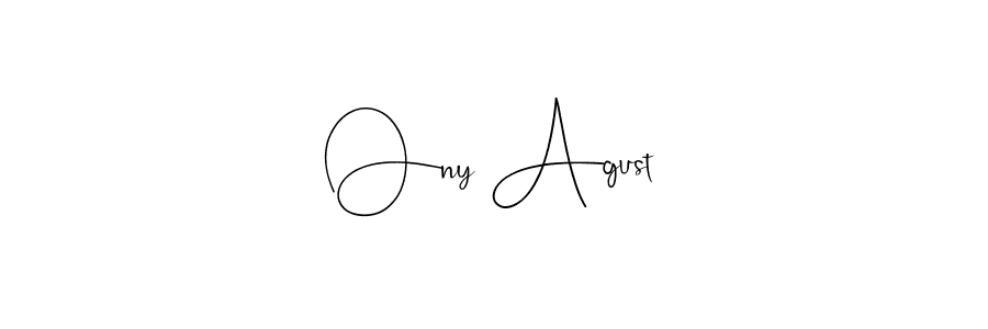 Ony Agust stylish signature style. Best Handwritten Sign (Andilay-7BmLP) for my name. Handwritten Signature Collection Ideas for my name Ony Agust. Ony Agust signature style 4 images and pictures png