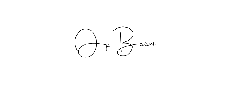 Also You can easily find your signature by using the search form. We will create Op Badri name handwritten signature images for you free of cost using Andilay-7BmLP sign style. Op Badri signature style 4 images and pictures png