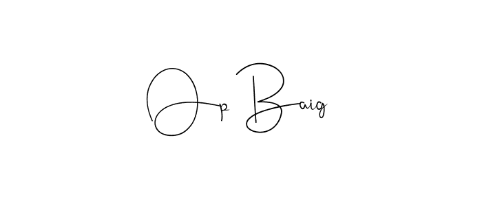 Make a beautiful signature design for name Op Baig. With this signature (Andilay-7BmLP) style, you can create a handwritten signature for free. Op Baig signature style 4 images and pictures png