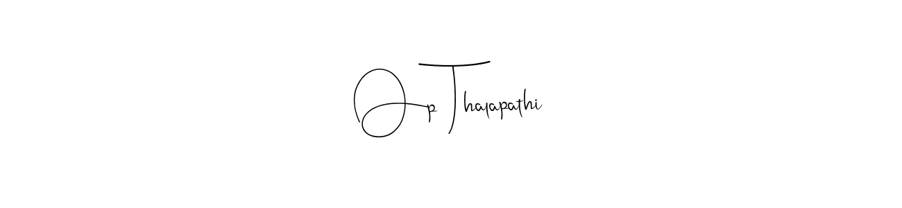 Also we have Op Thalapathi name is the best signature style. Create professional handwritten signature collection using Andilay-7BmLP autograph style. Op Thalapathi signature style 4 images and pictures png