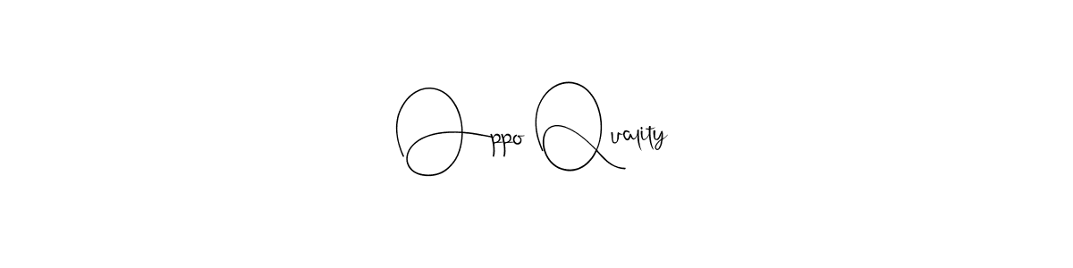 Create a beautiful signature design for name Oppo Quality. With this signature (Andilay-7BmLP) fonts, you can make a handwritten signature for free. Oppo Quality signature style 4 images and pictures png