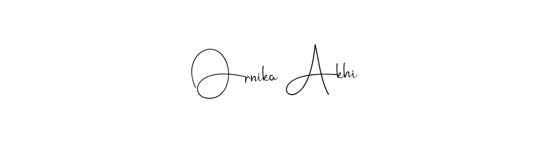 Ornika Akhi stylish signature style. Best Handwritten Sign (Andilay-7BmLP) for my name. Handwritten Signature Collection Ideas for my name Ornika Akhi. Ornika Akhi signature style 4 images and pictures png