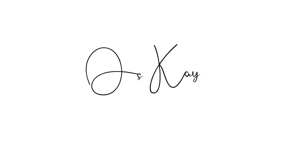 Also we have Os Kay name is the best signature style. Create professional handwritten signature collection using Andilay-7BmLP autograph style. Os Kay signature style 4 images and pictures png
