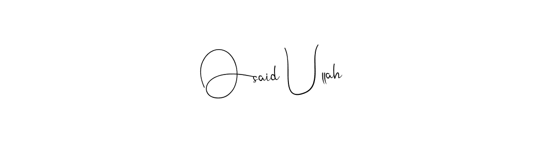 Design your own signature with our free online signature maker. With this signature software, you can create a handwritten (Andilay-7BmLP) signature for name Osaid Ullah. Osaid Ullah signature style 4 images and pictures png