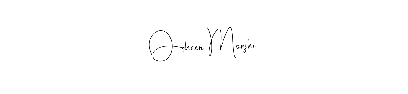 Also we have Osheen Manjhi name is the best signature style. Create professional handwritten signature collection using Andilay-7BmLP autograph style. Osheen Manjhi signature style 4 images and pictures png