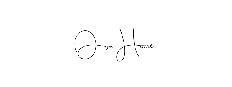 How to make Our Home name signature. Use Andilay-7BmLP style for creating short signs online. This is the latest handwritten sign. Our Home signature style 4 images and pictures png