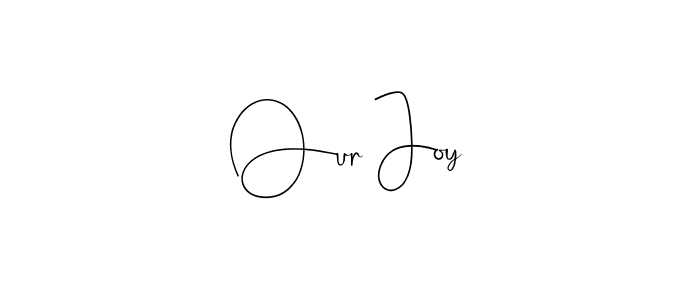 Make a beautiful signature design for name Our Joy. With this signature (Andilay-7BmLP) style, you can create a handwritten signature for free. Our Joy signature style 4 images and pictures png