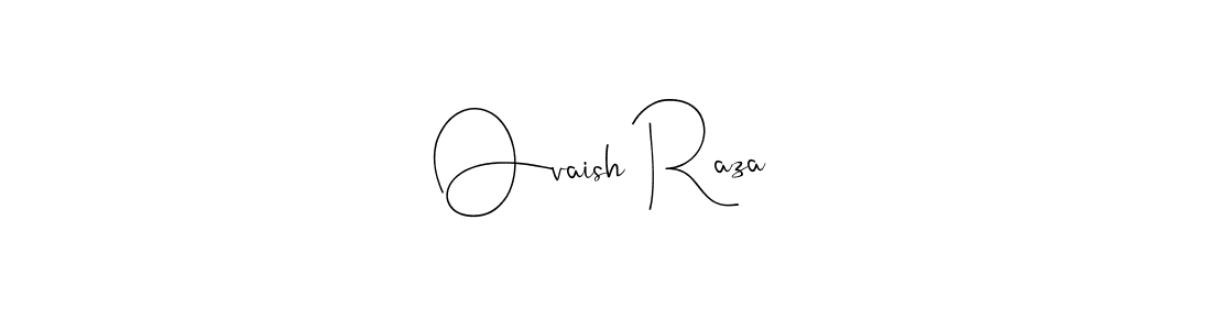 Also we have Ovaish Raza name is the best signature style. Create professional handwritten signature collection using Andilay-7BmLP autograph style. Ovaish Raza signature style 4 images and pictures png