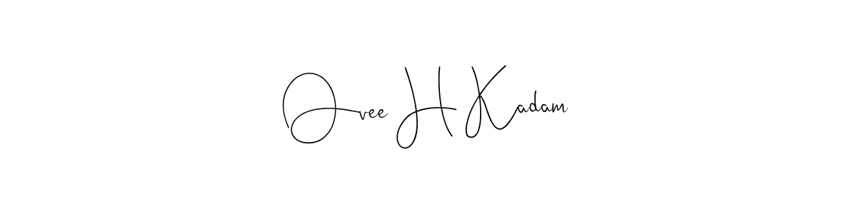 How to make Ovee H Kadam name signature. Use Andilay-7BmLP style for creating short signs online. This is the latest handwritten sign. Ovee H Kadam signature style 4 images and pictures png