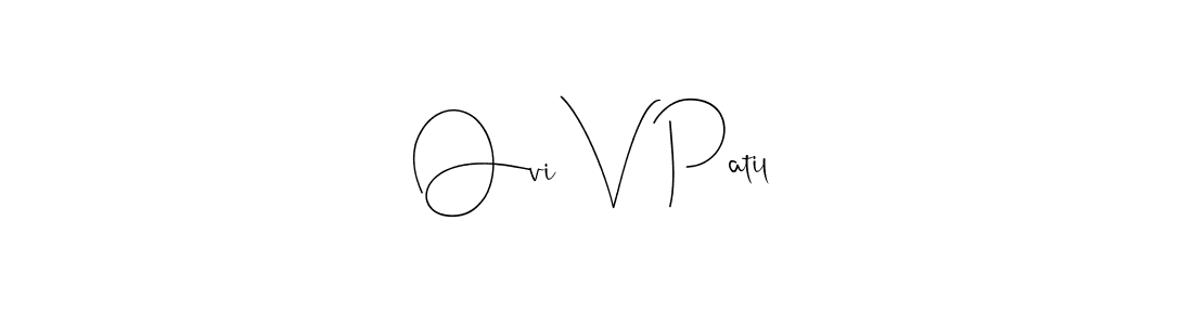 Create a beautiful signature design for name Ovi V Patil. With this signature (Andilay-7BmLP) fonts, you can make a handwritten signature for free. Ovi V Patil signature style 4 images and pictures png