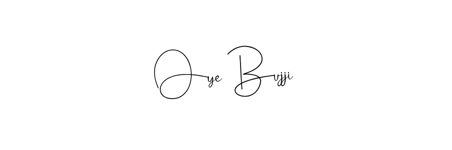 Once you've used our free online signature maker to create your best signature Andilay-7BmLP style, it's time to enjoy all of the benefits that Oye Bujji name signing documents. Oye Bujji signature style 4 images and pictures png