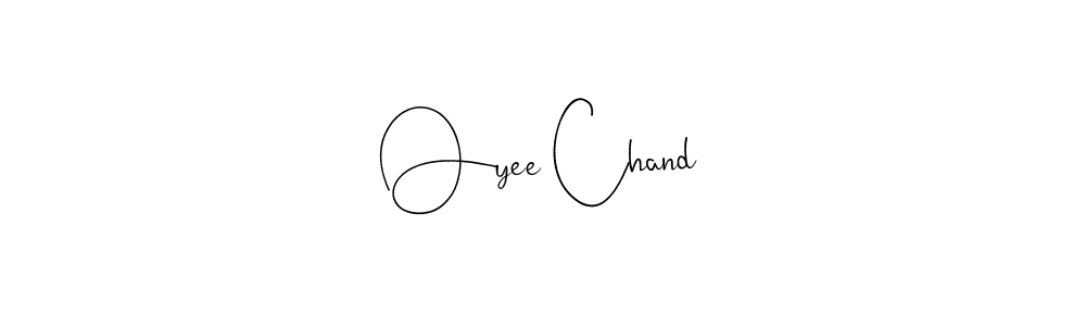Also we have Oyee Chand name is the best signature style. Create professional handwritten signature collection using Andilay-7BmLP autograph style. Oyee Chand signature style 4 images and pictures png