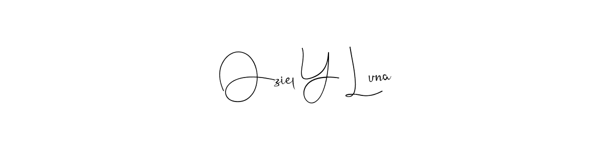 Make a short Oziel Y Luna signature style. Manage your documents anywhere anytime using Andilay-7BmLP. Create and add eSignatures, submit forms, share and send files easily. Oziel Y Luna signature style 4 images and pictures png