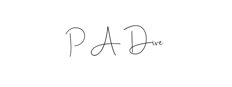 Make a beautiful signature design for name P A Dive. With this signature (Andilay-7BmLP) style, you can create a handwritten signature for free. P A Dive signature style 4 images and pictures png