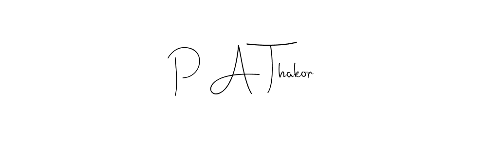 Best and Professional Signature Style for P A Thakor. Andilay-7BmLP Best Signature Style Collection. P A Thakor signature style 4 images and pictures png