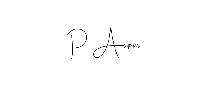 Make a beautiful signature design for name P Aalam. With this signature (Andilay-7BmLP) style, you can create a handwritten signature for free. P Aalam signature style 4 images and pictures png
