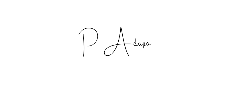 P Adalia stylish signature style. Best Handwritten Sign (Andilay-7BmLP) for my name. Handwritten Signature Collection Ideas for my name P Adalia. P Adalia signature style 4 images and pictures png