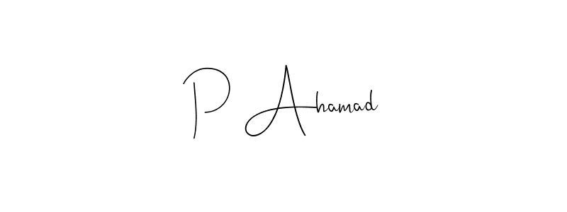 You should practise on your own different ways (Andilay-7BmLP) to write your name (P Ahamad) in signature. don't let someone else do it for you. P Ahamad signature style 4 images and pictures png