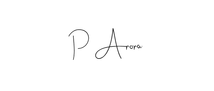 Design your own signature with our free online signature maker. With this signature software, you can create a handwritten (Andilay-7BmLP) signature for name P Arora. P Arora signature style 4 images and pictures png