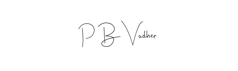 Create a beautiful signature design for name P B Vadher. With this signature (Andilay-7BmLP) fonts, you can make a handwritten signature for free. P B Vadher signature style 4 images and pictures png