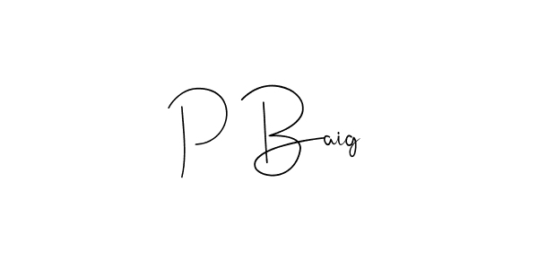 Create a beautiful signature design for name P Baig. With this signature (Andilay-7BmLP) fonts, you can make a handwritten signature for free. P Baig signature style 4 images and pictures png