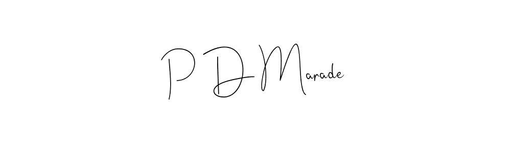 You should practise on your own different ways (Andilay-7BmLP) to write your name (P D Marade) in signature. don't let someone else do it for you. P D Marade signature style 4 images and pictures png