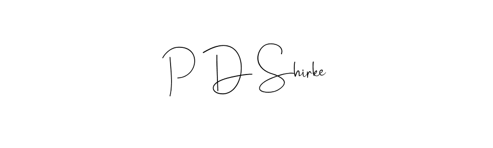 Design your own signature with our free online signature maker. With this signature software, you can create a handwritten (Andilay-7BmLP) signature for name P D Shirke. P D Shirke signature style 4 images and pictures png