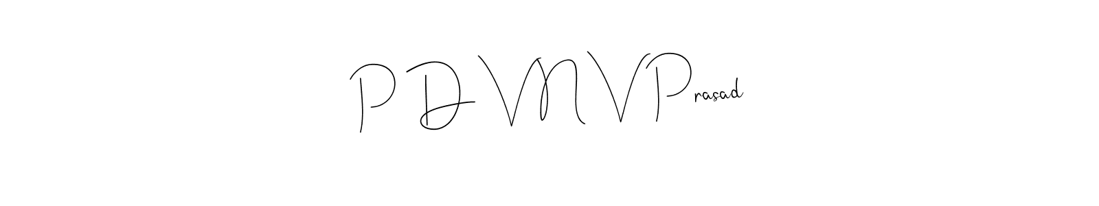 Make a beautiful signature design for name P D V N V Prasad. With this signature (Andilay-7BmLP) style, you can create a handwritten signature for free. P D V N V Prasad signature style 4 images and pictures png