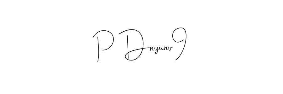 P Dnyanu9 stylish signature style. Best Handwritten Sign (Andilay-7BmLP) for my name. Handwritten Signature Collection Ideas for my name P Dnyanu9. P Dnyanu9 signature style 4 images and pictures png