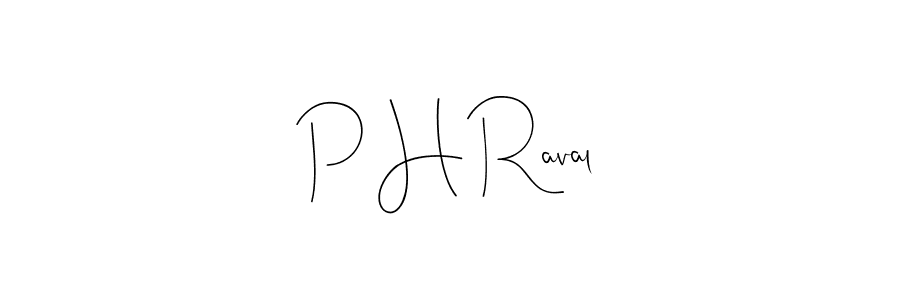 Also we have P H Raval name is the best signature style. Create professional handwritten signature collection using Andilay-7BmLP autograph style. P H Raval signature style 4 images and pictures png