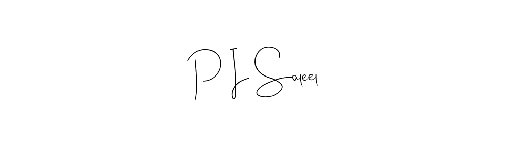Design your own signature with our free online signature maker. With this signature software, you can create a handwritten (Andilay-7BmLP) signature for name P I Saleel. P I Saleel signature style 4 images and pictures png