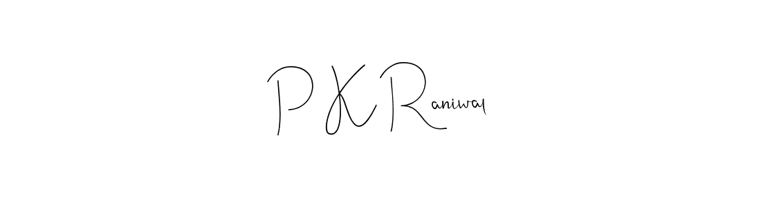 P K Raniwal stylish signature style. Best Handwritten Sign (Andilay-7BmLP) for my name. Handwritten Signature Collection Ideas for my name P K Raniwal. P K Raniwal signature style 4 images and pictures png