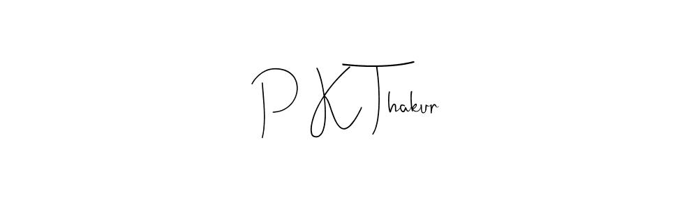 Design your own signature with our free online signature maker. With this signature software, you can create a handwritten (Andilay-7BmLP) signature for name P K Thakur. P K Thakur signature style 4 images and pictures png